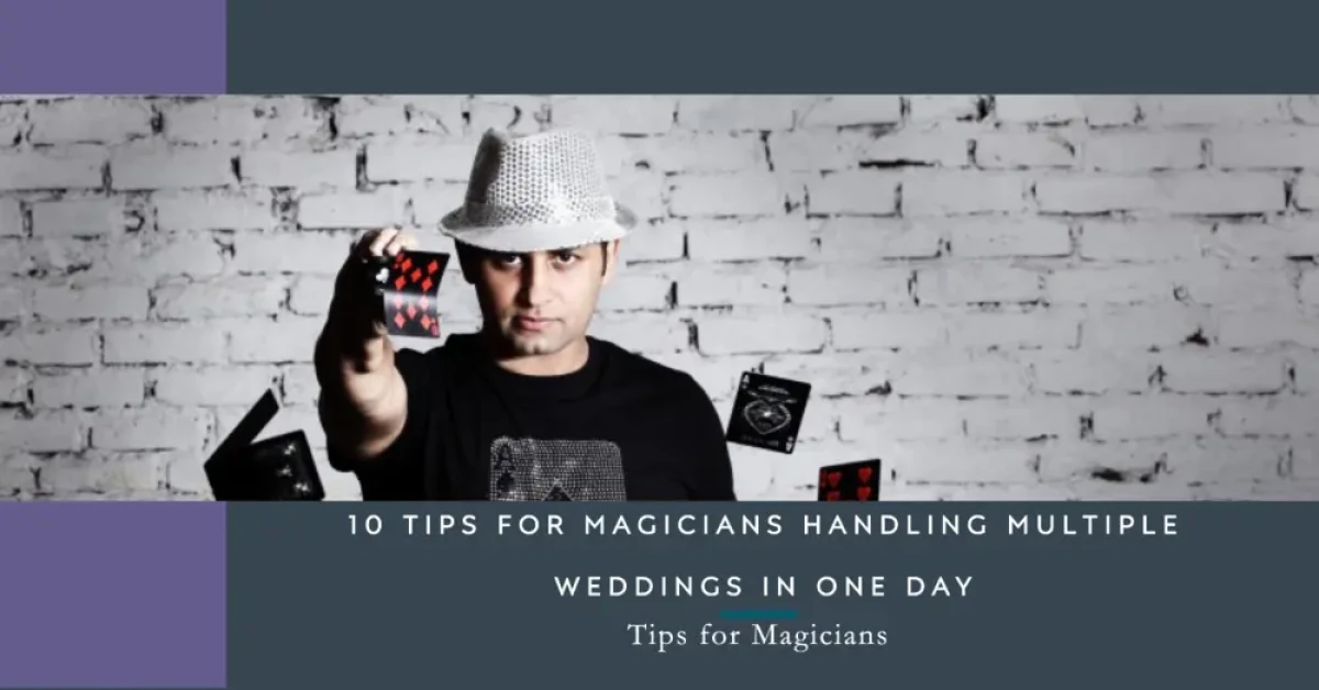 10 Tips for Magicians Handling Multiple Weddings in One Day 10 Tips for Magicians Handling Multiple Weddings in One Day