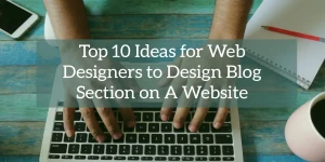 Top 10 Ideas for Web Designers to Design Blog Section on A Website ...